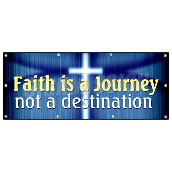 FAITH IS A JOURNEY NOT A DESTINATION BANNER SIGN religion bible god